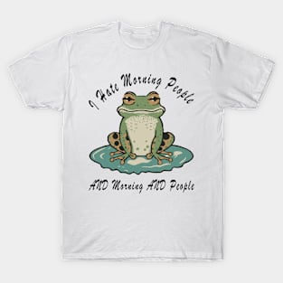 I hate morning people, a funny frog quote T-Shirt